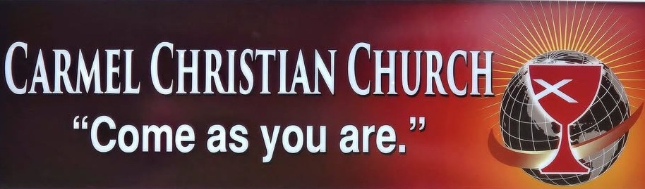 Carmel Christian Church — Come as you are